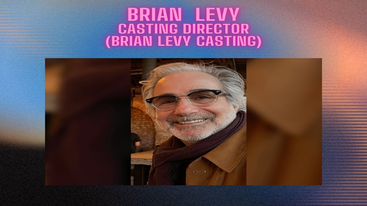 CASTING DIRECTOR BRIAN LEVY