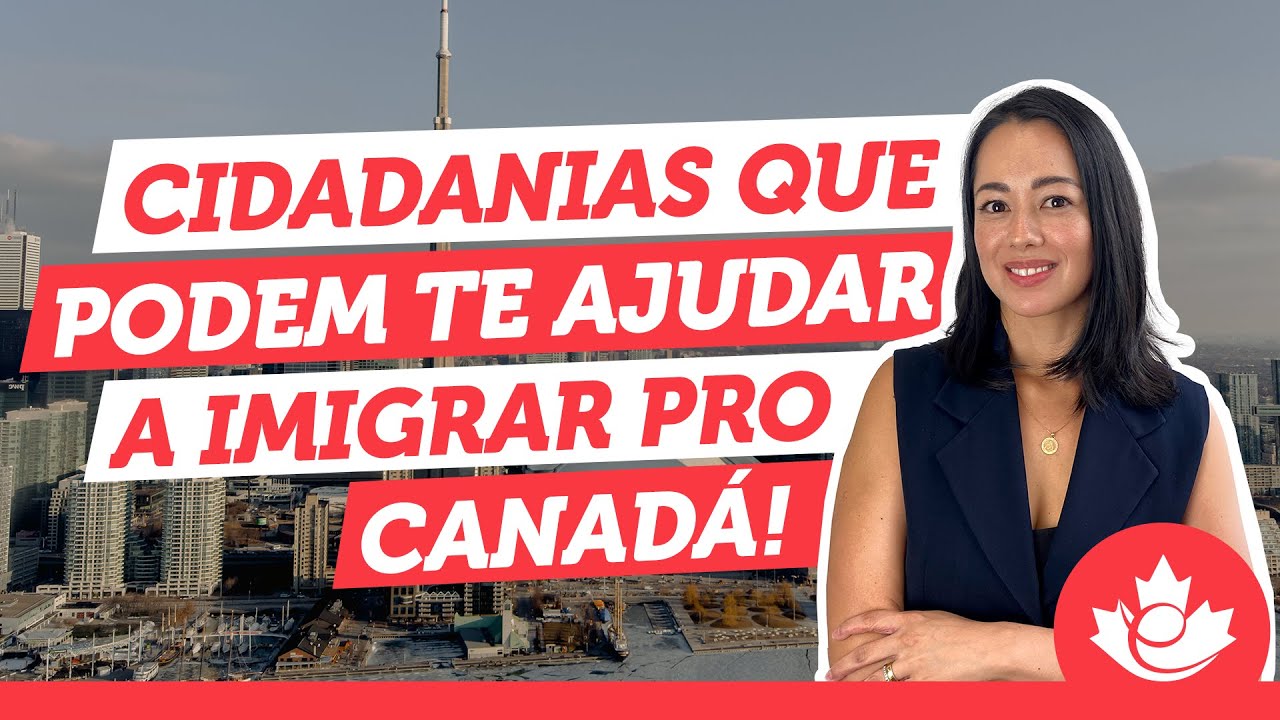 Cidadanias que podem te ajudar a imigrar para o Canad&aacute;!