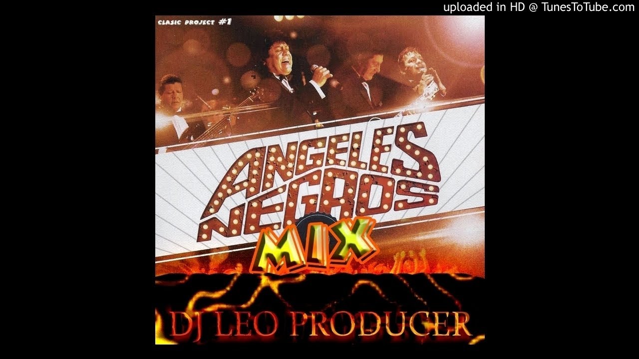 ANGELES NEGROS - DJ LEO PRODUCER - EXCLUSIVE - MIX  DIA DE LAS MADRES