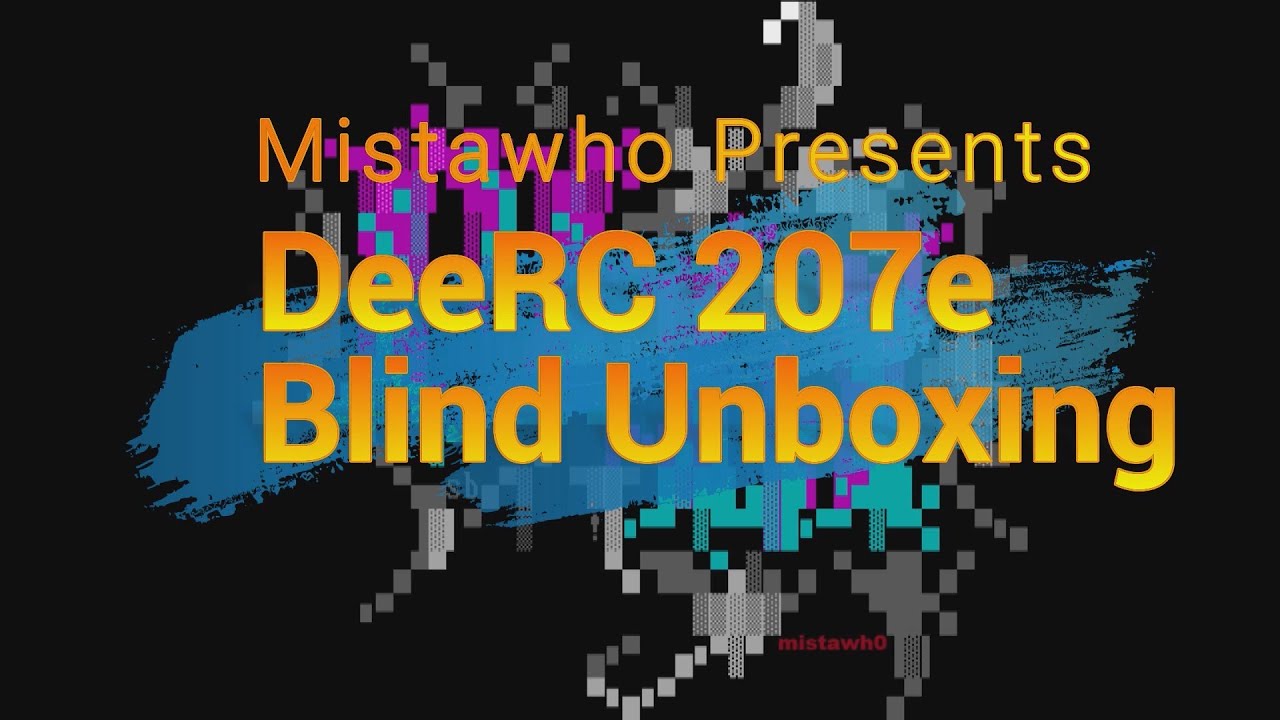 Mistawho - DeeRC 207e - Blind Unboxing