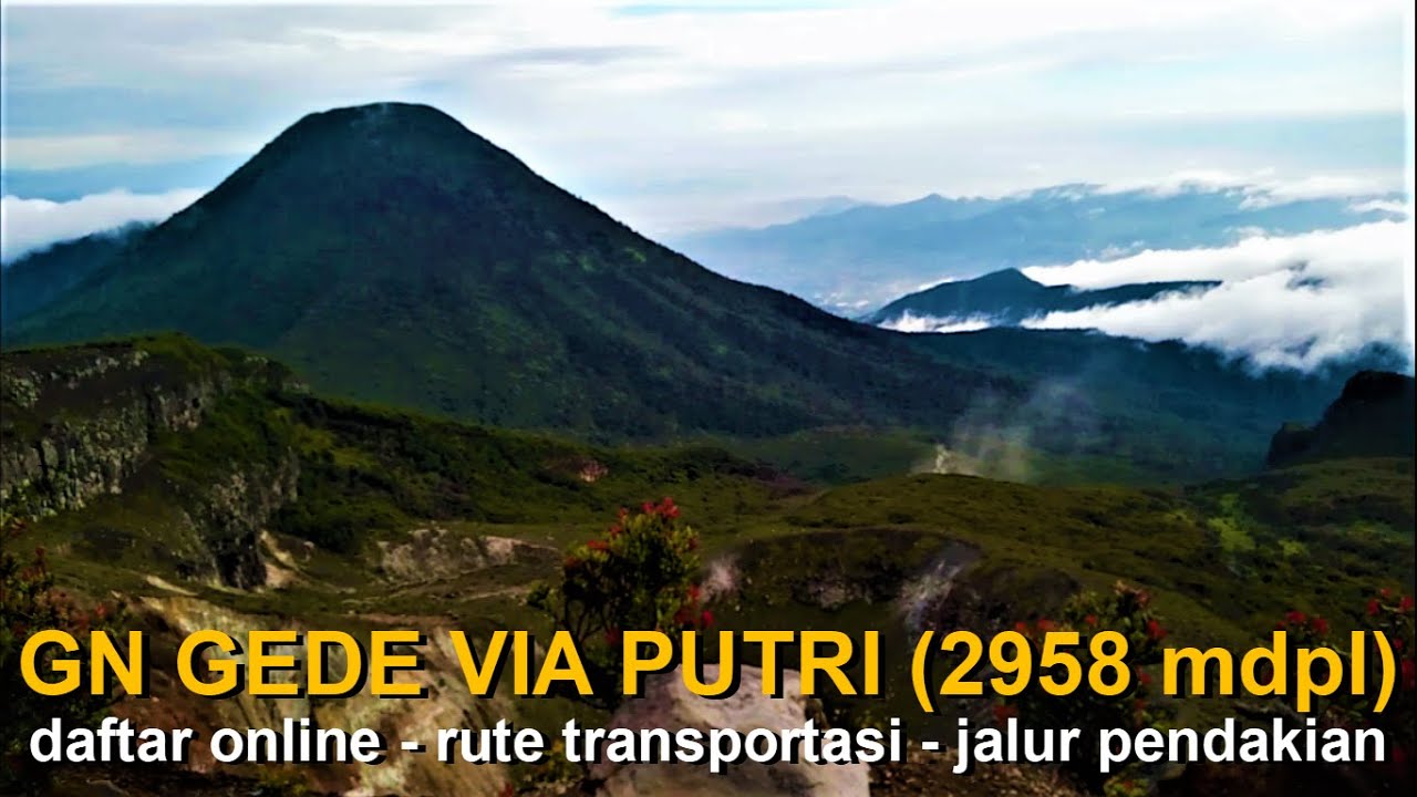 Gunung Gede via Putri : Cara Pendaftaran , Rute Perjalanan , dan Jalur Pendakian