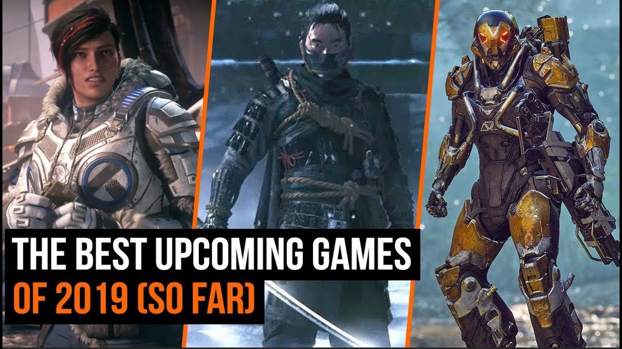 The Best Upcoming Games of 2019 (So Far)