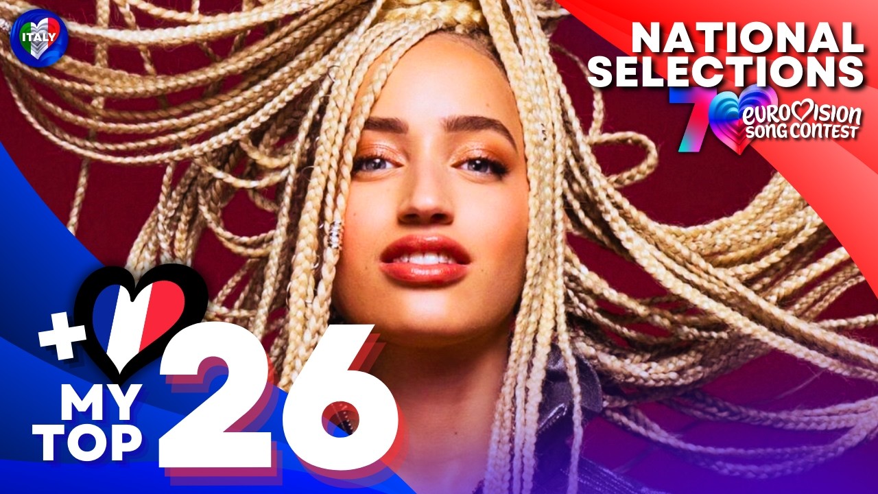 Eurovision 2026: MY TOP 26 - NATIONAL SELECTIONS (+🇫🇷)