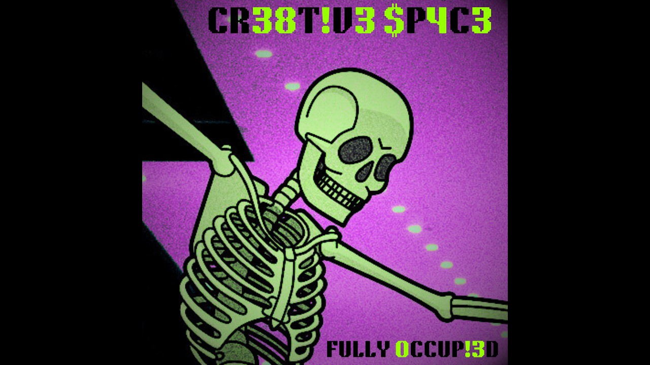 🎶 CR38T!V3 $P4C3 - FULLY 0CCUP!3D