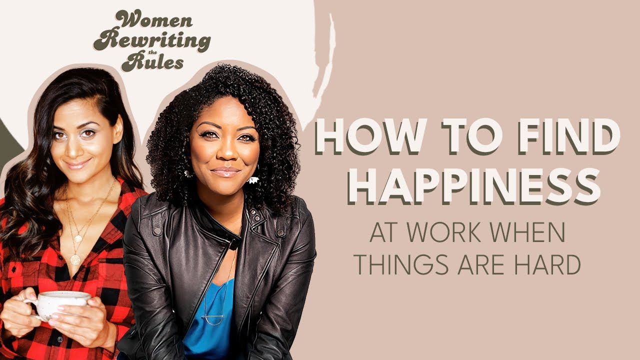 How To Find Happiness at Work When Things are Hard