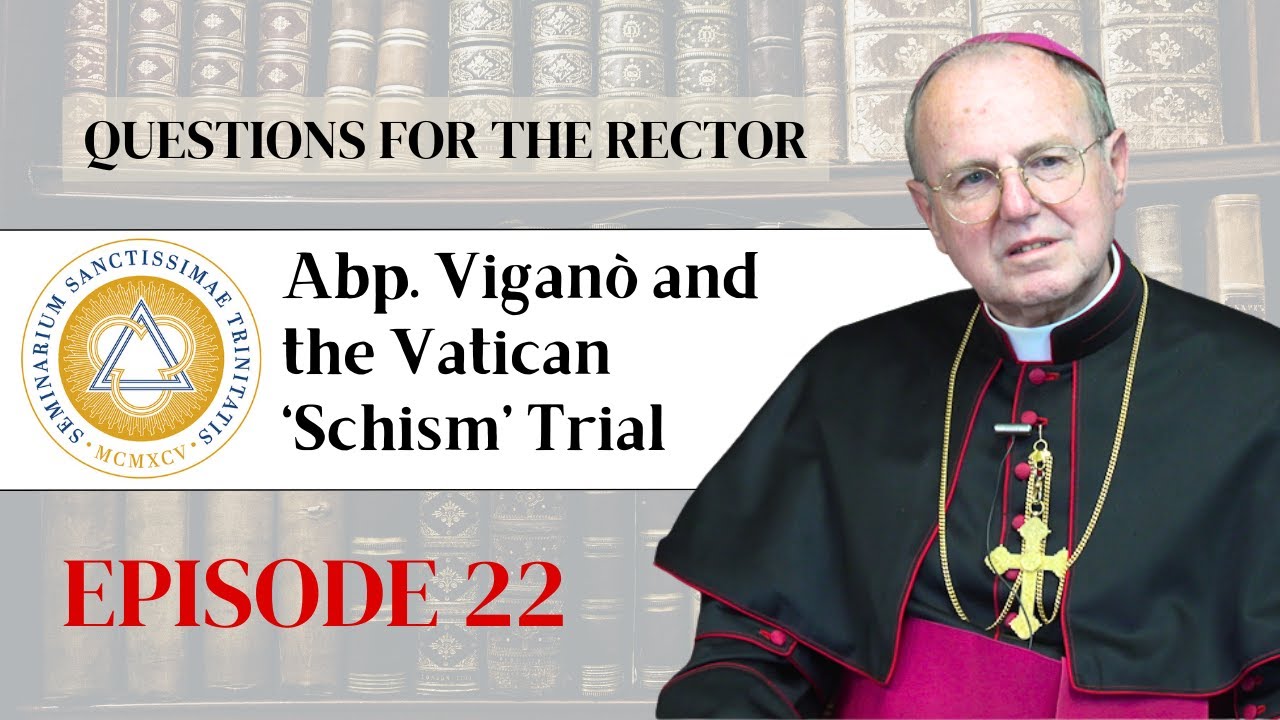 Questions for the Rector | Ep. 22: Abp. Viganò and the Vatican ‘Schism’ Trial