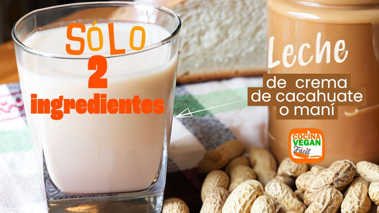 En 1 minuto y con 2 ingredientes, elabora leche de crema de cacahuate o maní - Cocina Vegan Fácil