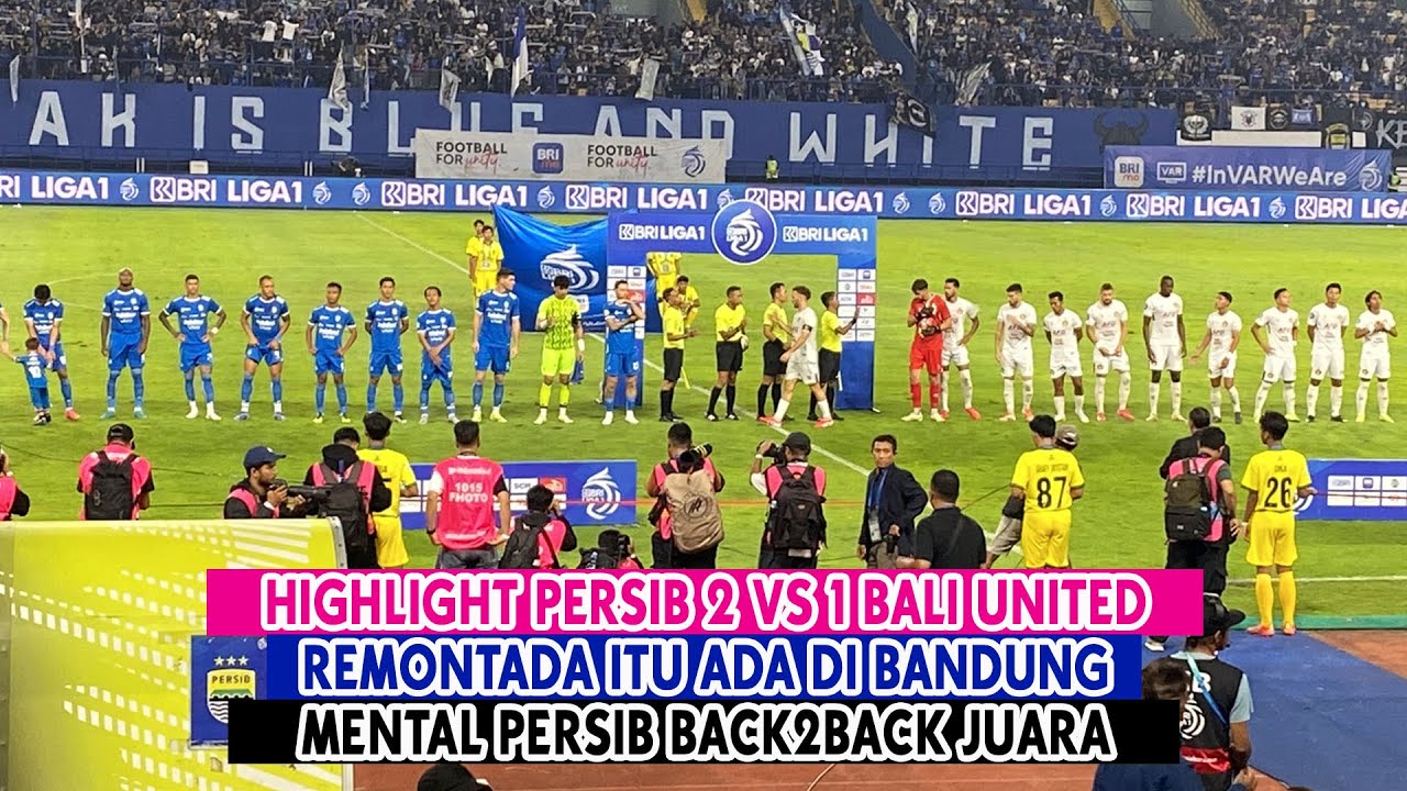 HIGHLIGHT PERSIB 2 VS 1 BALI UNITED || REMONTADA ITU ADA DI BANDUNG || MENTAL PERSIB BACK2BACK JUARA