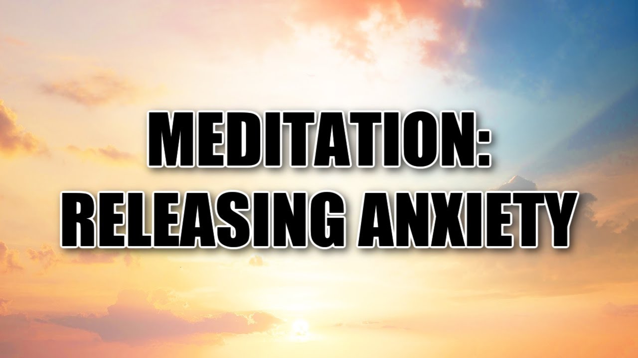 Meditation: Releasing Anxiety