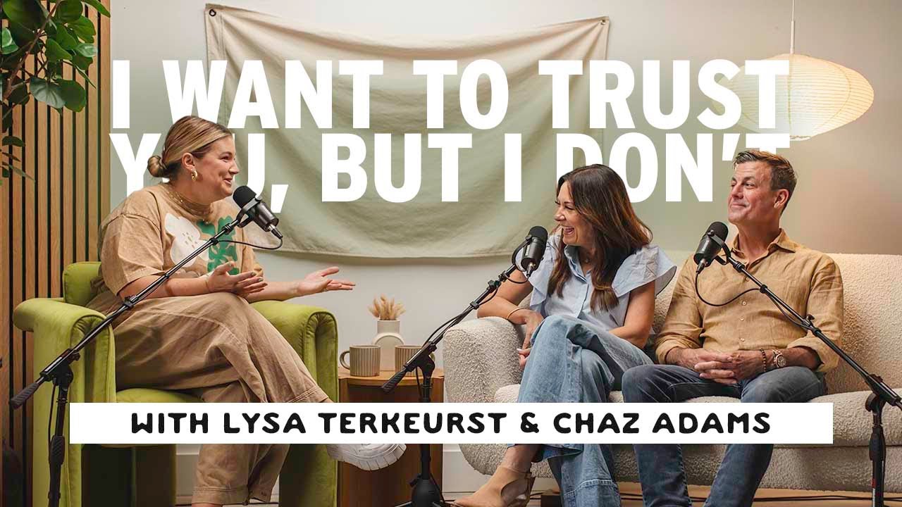 Episode 39: I Want to Trust You, but I Don't with Lysa TerKeurst-Adams + Chaz Adams