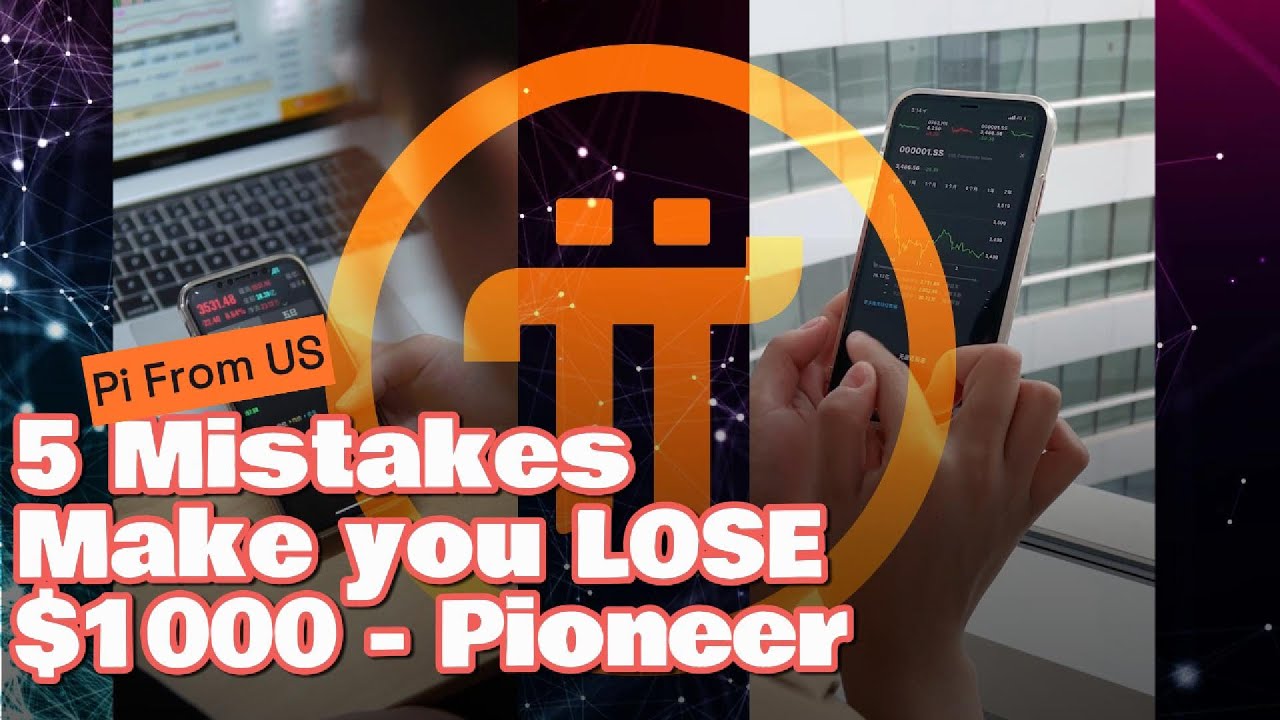 Pi Coin is Pumping | 5 Mistakes will make Pioneer LOSE $1000 [Must See]