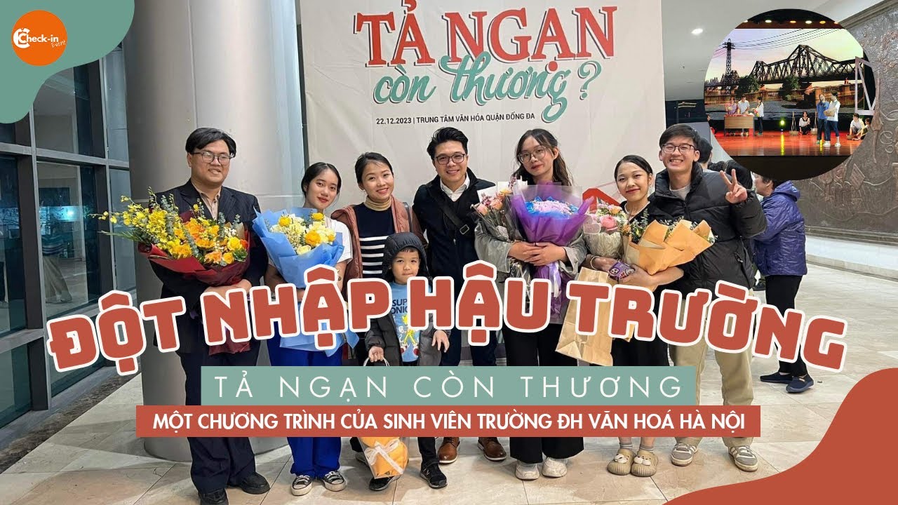 Đột Nhập Hậu Trường Chương Trình Của Các Bạn Sinh Viên Trường ĐH Văn Hoá Hà Nội | Tả Ngạn Còn Thương