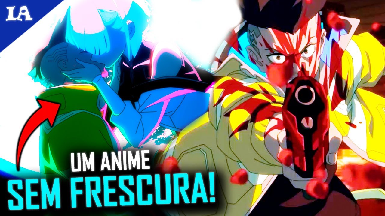 NÃO CENSURAM NADA! ESSE ANIME É MUITO INSANO! - Cyberpunk Edgerunners