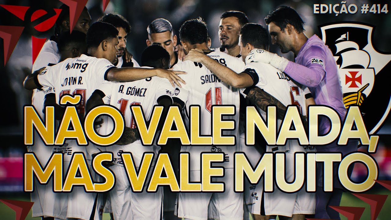 UM CLÁSSICO: VASCO JOGA VALENDO AUTO-ESTIMA 🥹// ED#414