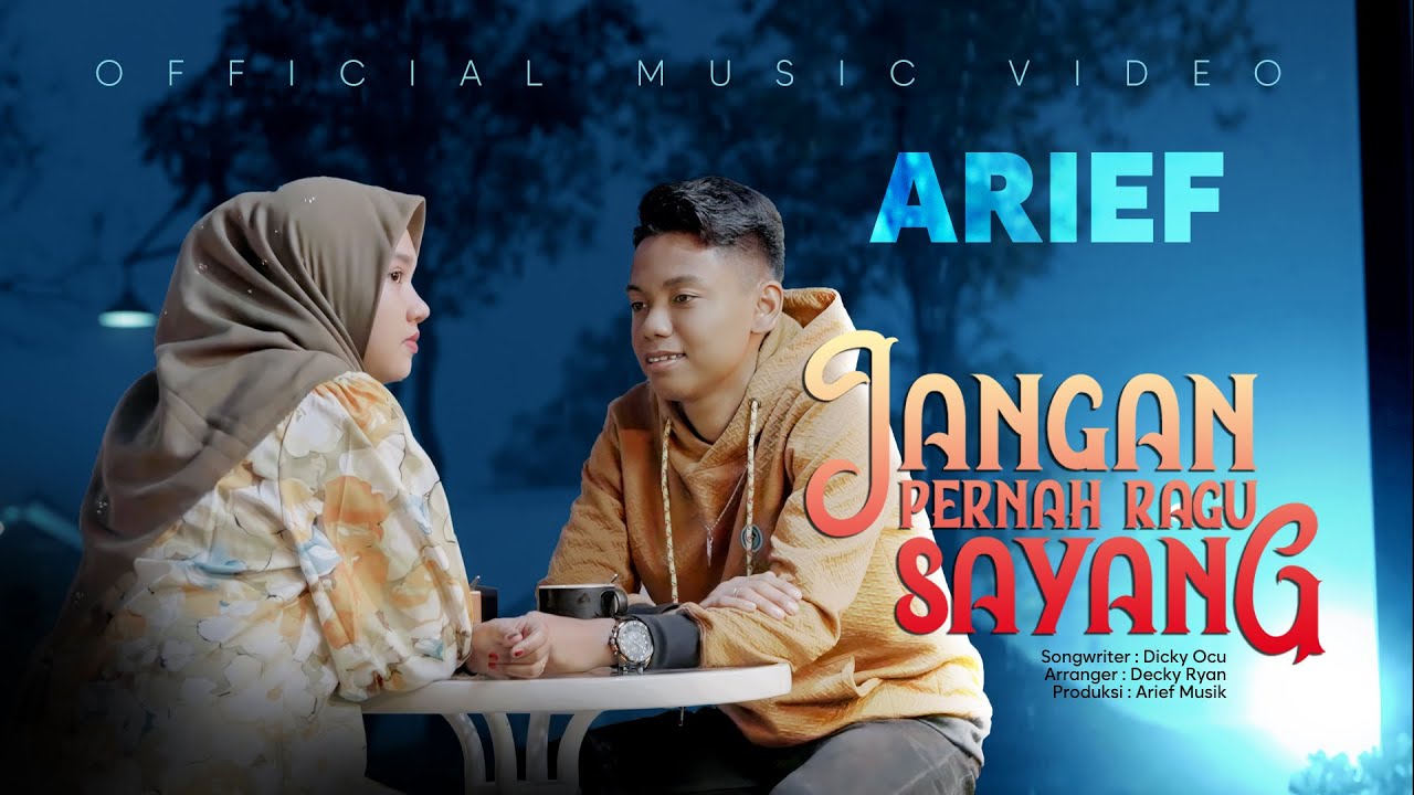 Arief Putra -  Jangan Pernah Ragu Sayang (Official Music Video)