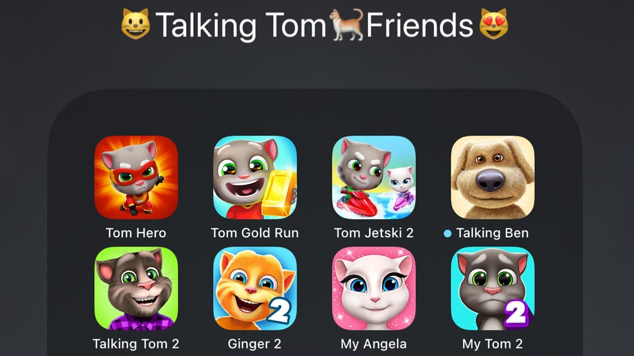 My Talking Tom 2`My Angela`Talking Ginger 2`Talking Tom 2`Talking Ben`Tom Jetski 2`Tom Gold Run