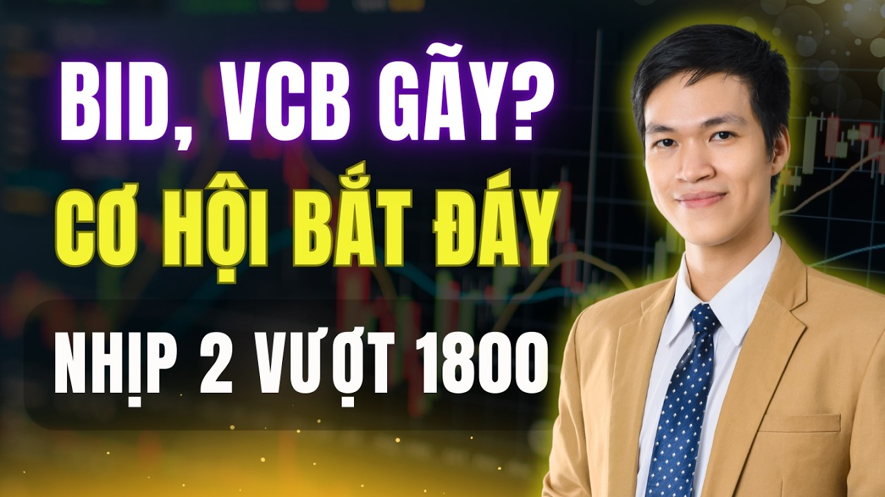 BID, VCB Về Hỗ Trợ: Thời Điểm Bắt Đáy Đón VNIndex Lên 1800