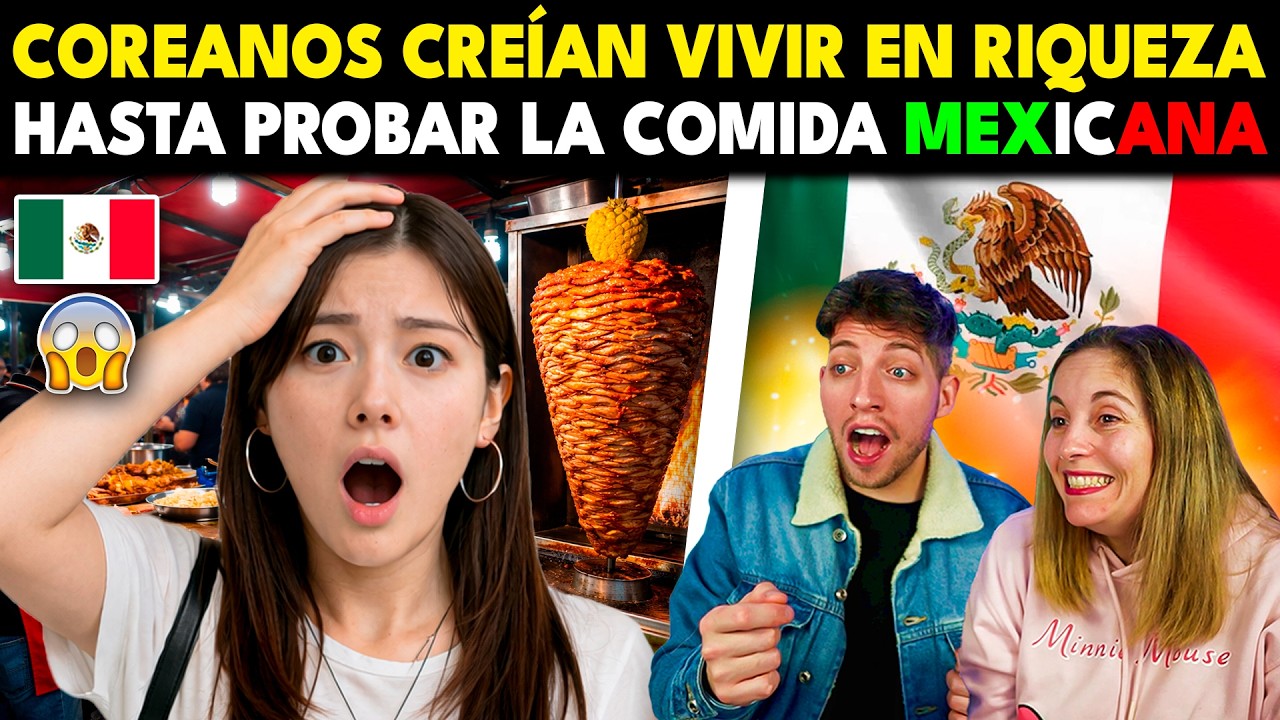 COREANOS PENSABAN QUE VIVIAN EN RIQUEZA HASTA QUE PROBARON LA COMIDA MEXICANA 🇲🇽
