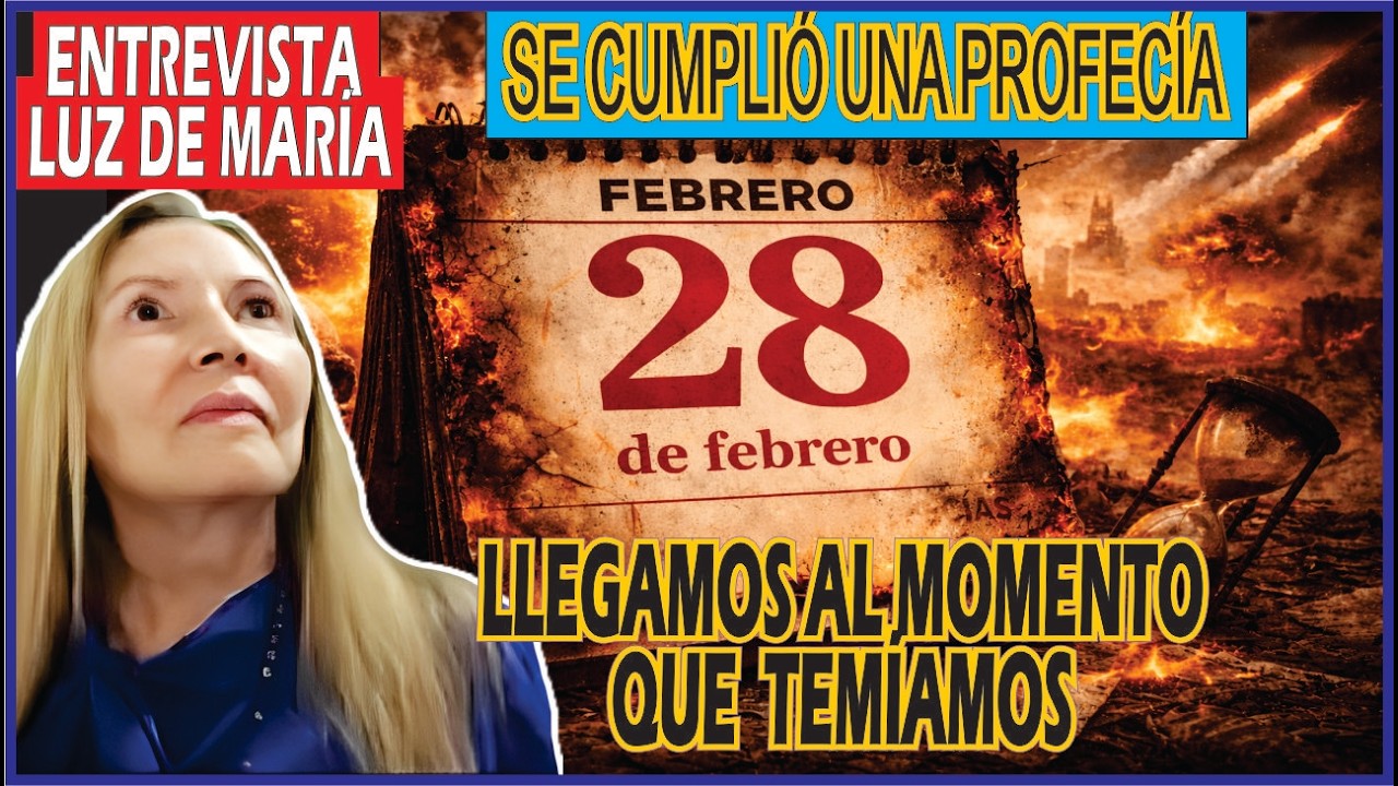 ENTREVISTA A LUZ DE MARIA - 28 DE FEBRERO SE CUMPLIÓ UNA PROFECÍA, LLEGAMOS AL MOMENTO QUE TEMÍAMOS