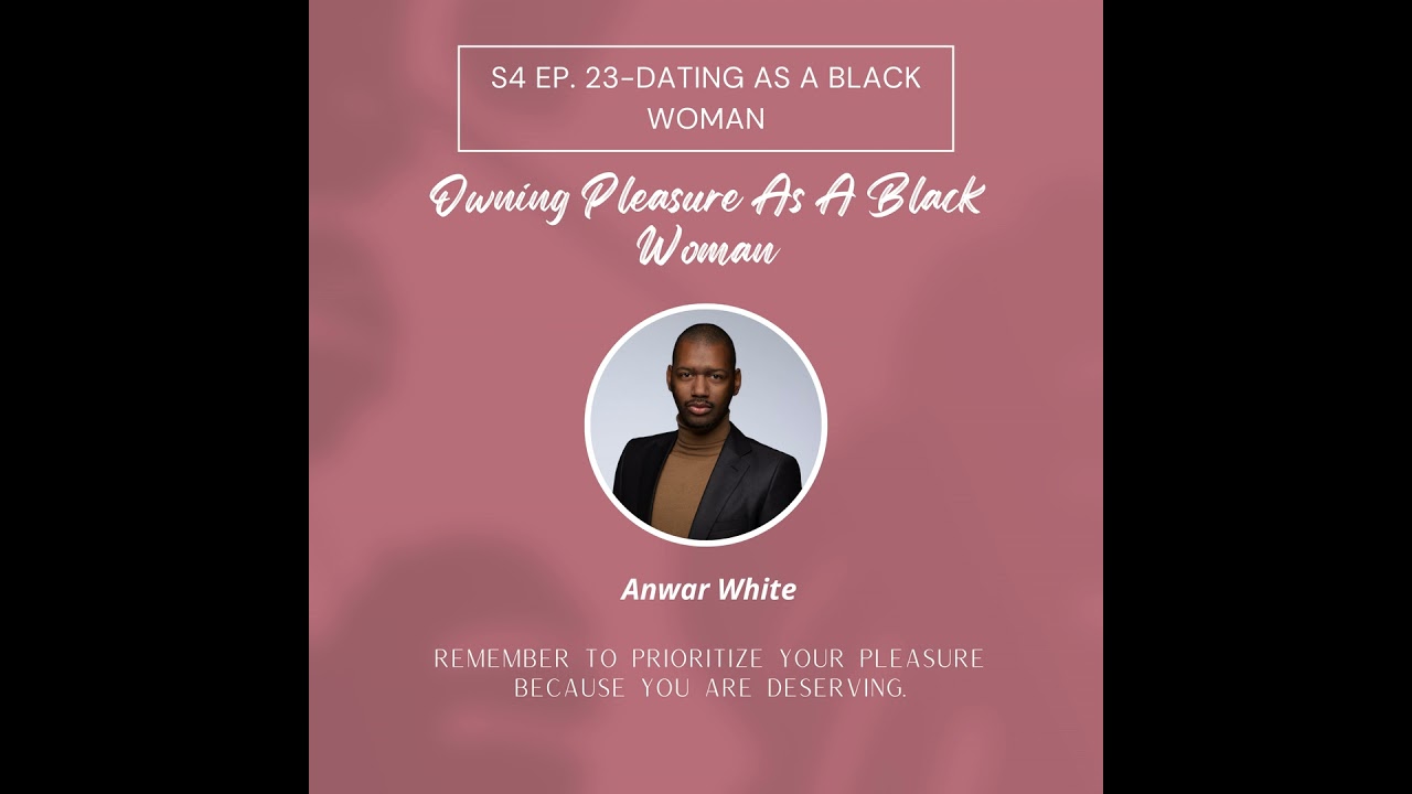 Dating As A Black Woman w/ Anwar White