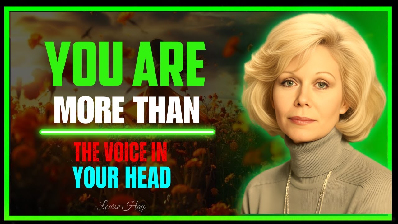 Louise Hay – You Are More Than the Voice in Your Head