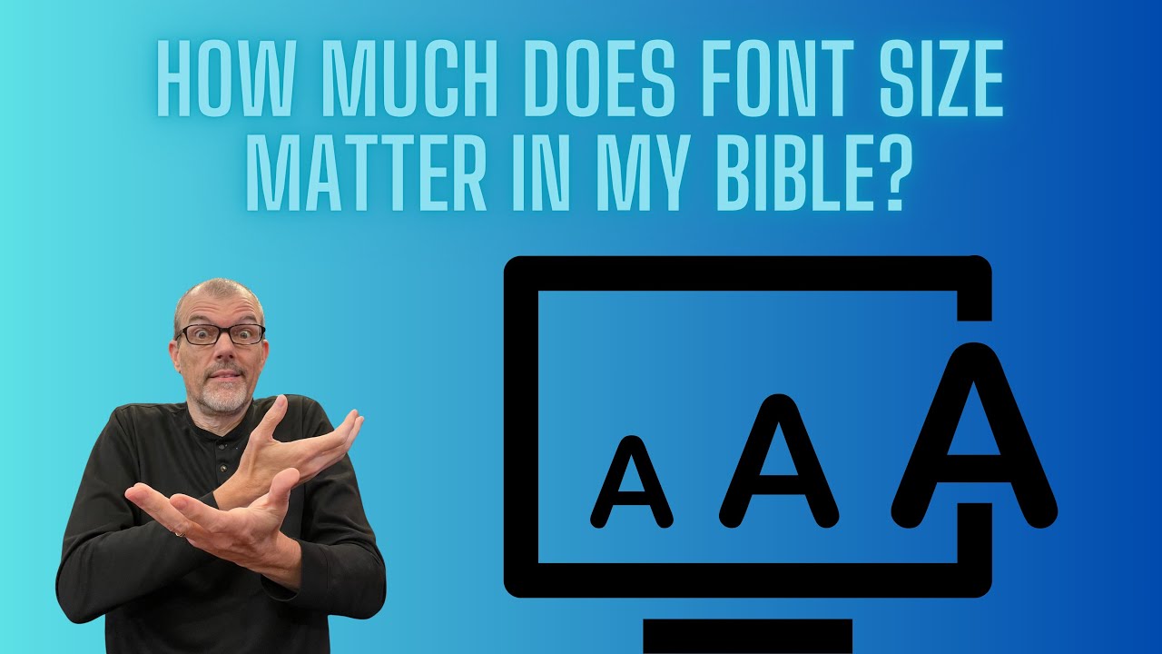 Does My Bible Always Need a Bigger Font?
