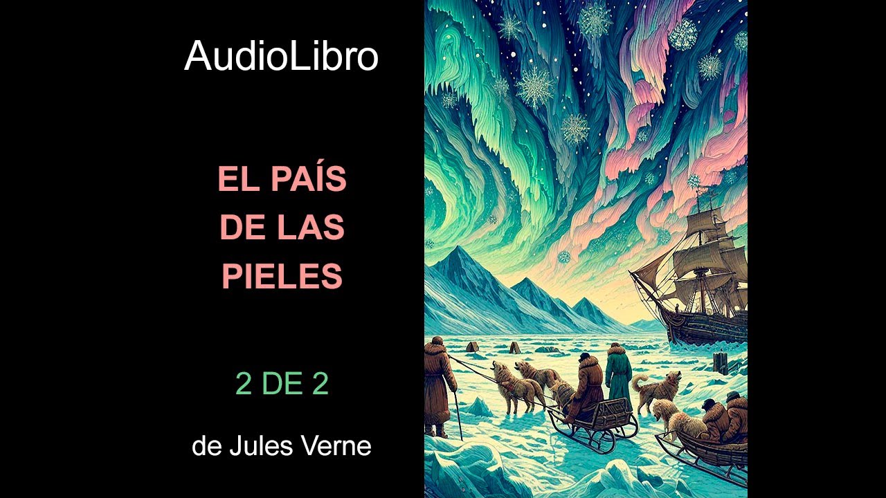 Audiolibro  El país de las pieles - 2 de 2 - Jules Verne