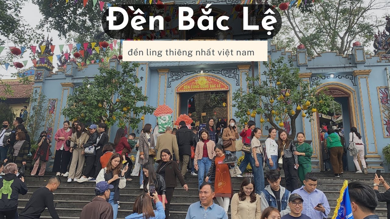 ĐỀN BẮC LỆ địa điểm du lịch tâm linh nổi tiếng nhất việt nam - VÙNG TRỜI ĐÔNG BẮC MỚI NHẤT