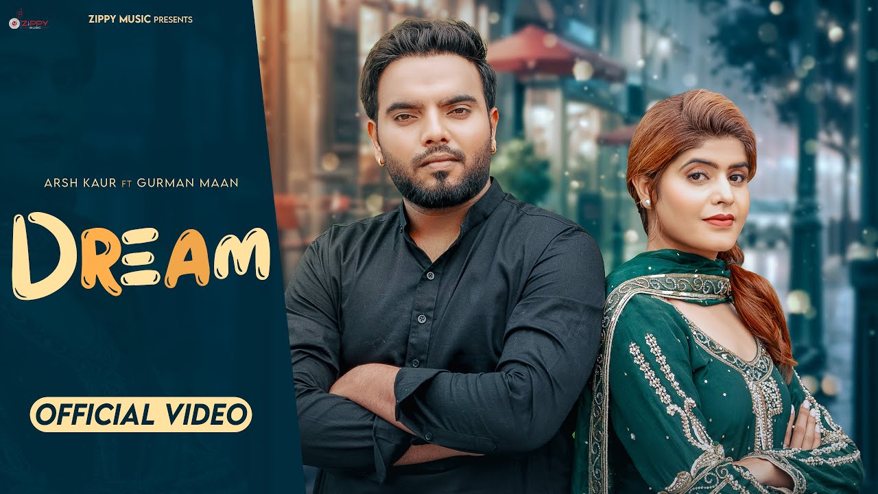 Dream ( Official Video ) Arsh kaur | Gurman Maan | New Punjabi Songs 2025 | Zippy Music