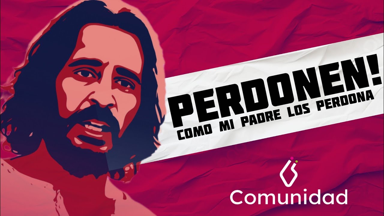 PERDONEN! COMO MI PADRE LOS PERDONA