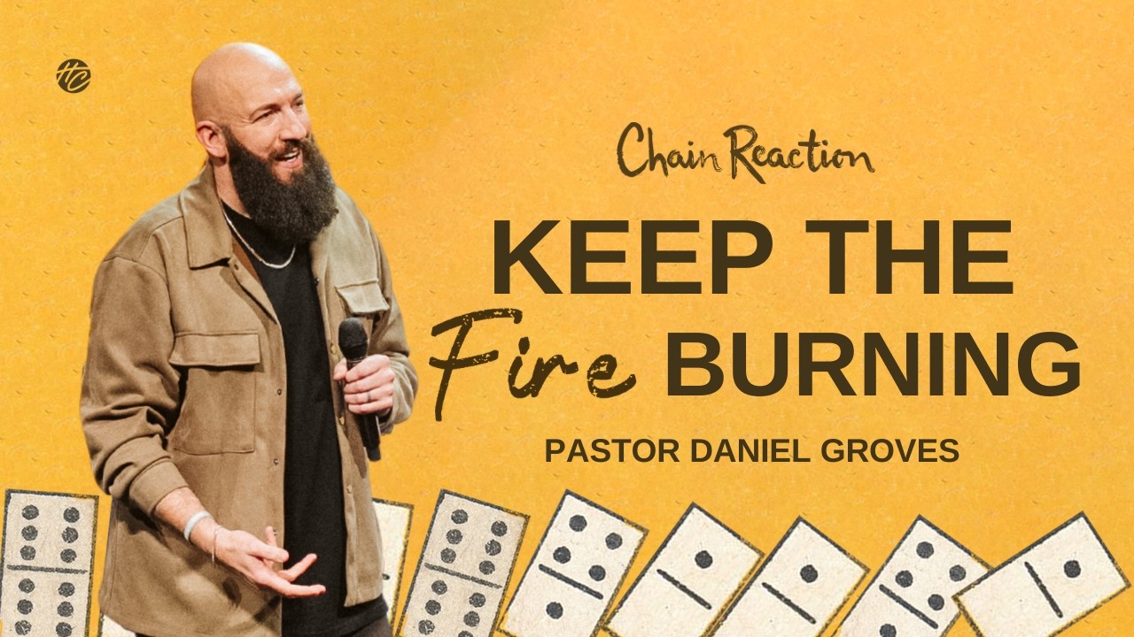 Keep the Fire Burning | Pastor Daniel Groves | Hope City