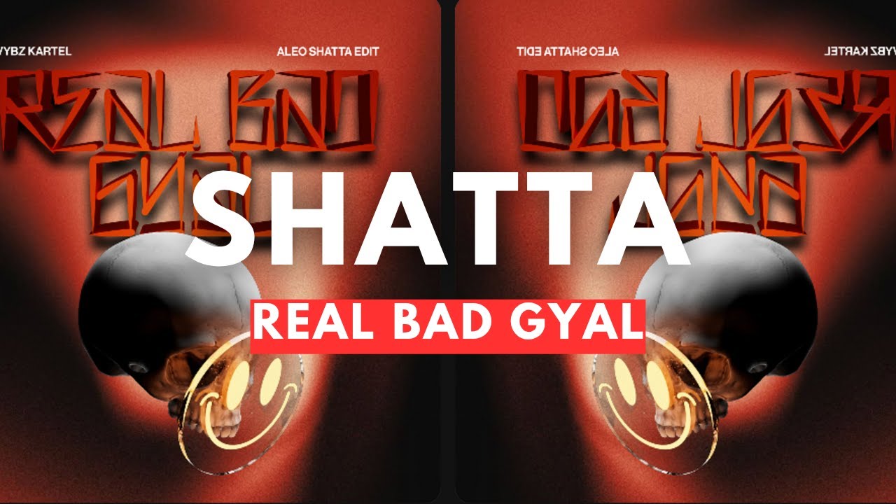 Vybz Kartel - Real Bad Gyal (ALEO SHATTA EDIT)