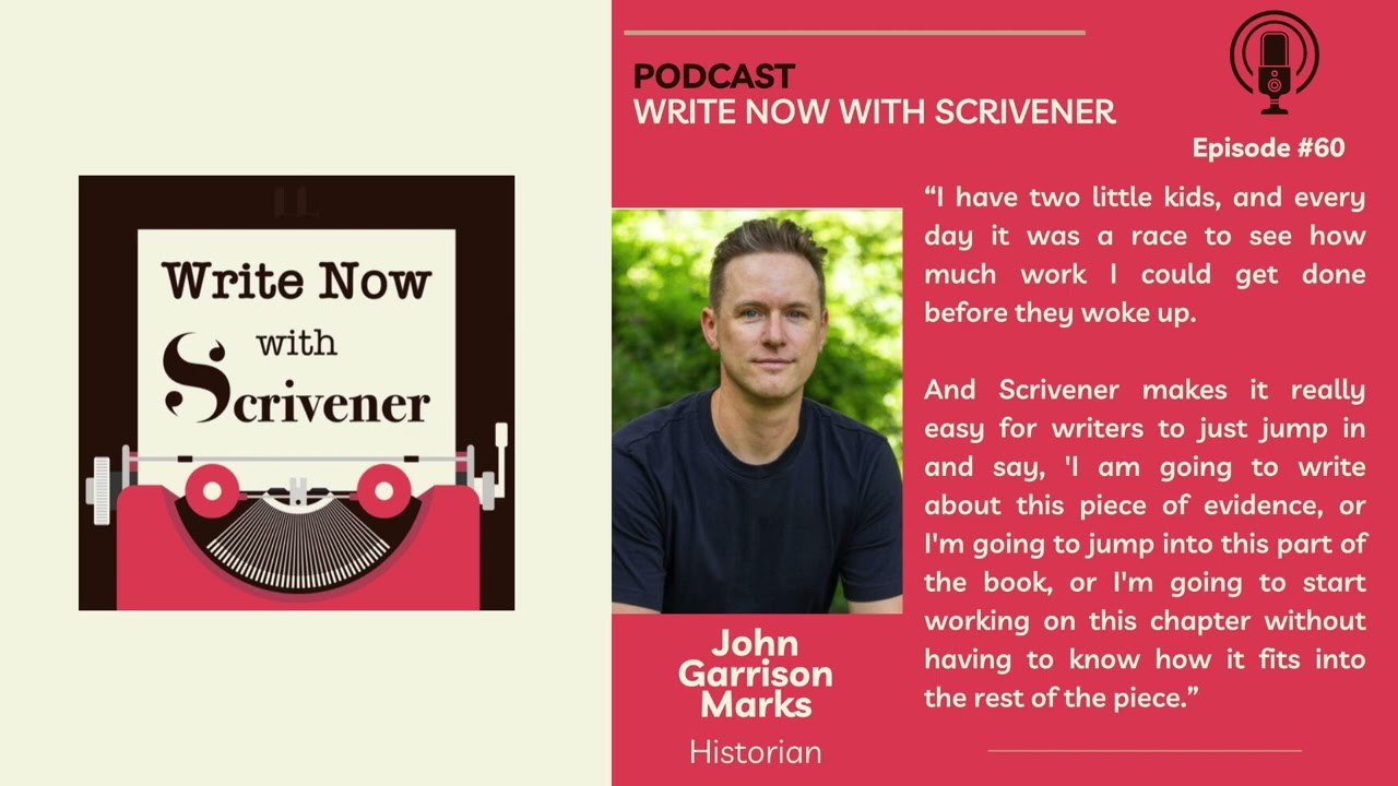 Write Now With Scrivener Podcast | Episode 60: John Garrison Marks, Historian