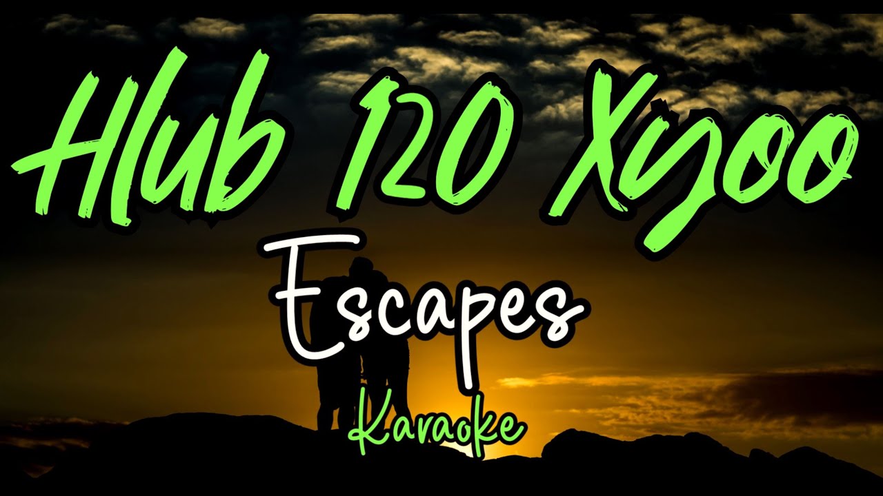 (Karaoke Version) Hlub 120 Xyoo - Escapes
