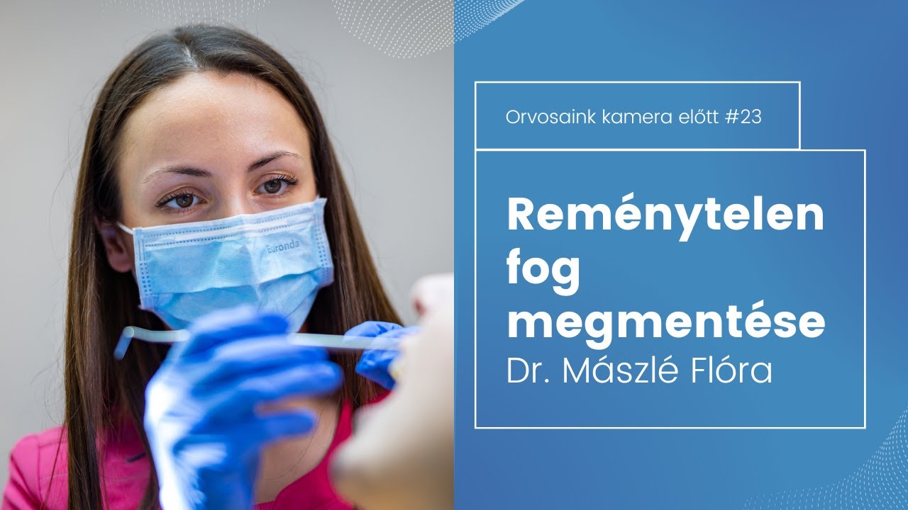 Reménytelen fog megmentése - Dr. Mászlé Flóra