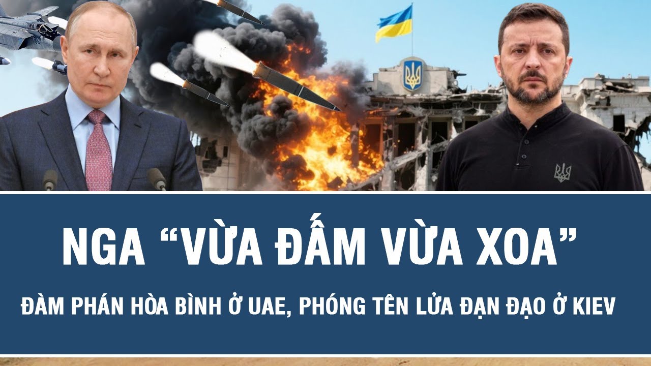 Nga “vừa đấm vừa xoa”: Đàm phán hòa bình ở UAE, phóng tên lửa đạn đạo ở Kiev