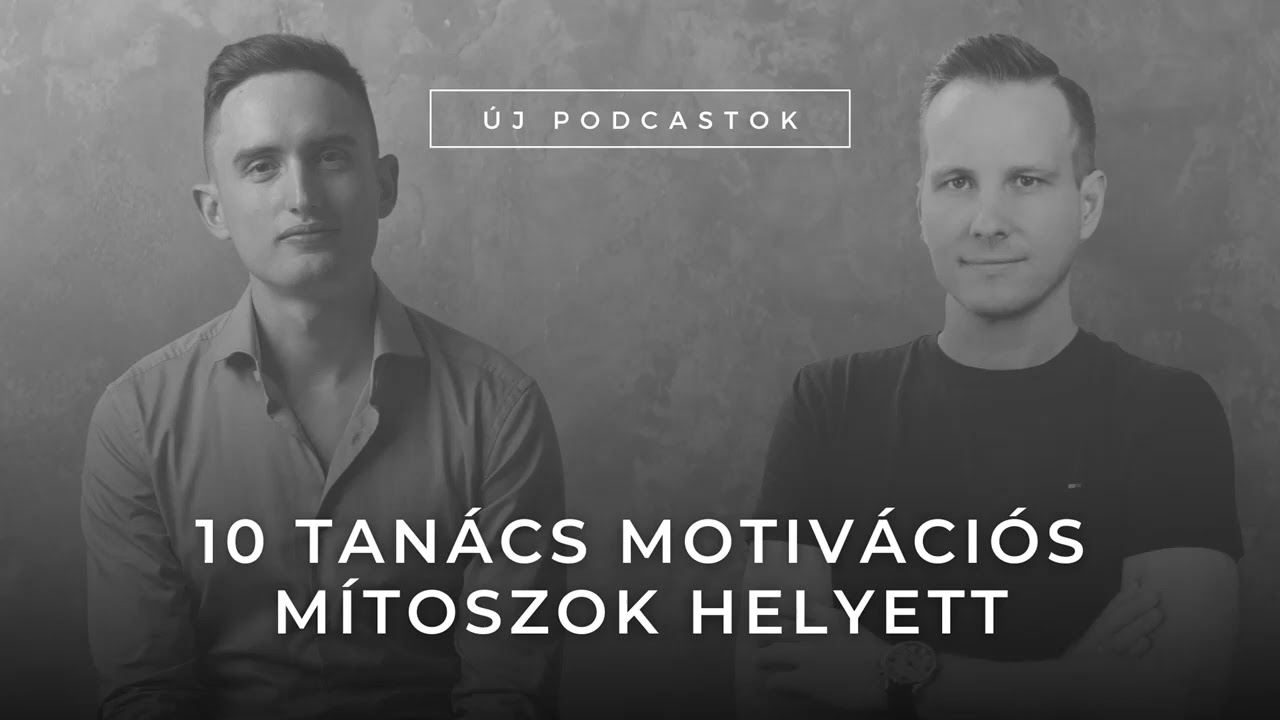 10 önmegvalósítási tanács motivációs mítoszok helyett - 072 Vállalkozás és Pszichológia Podcast