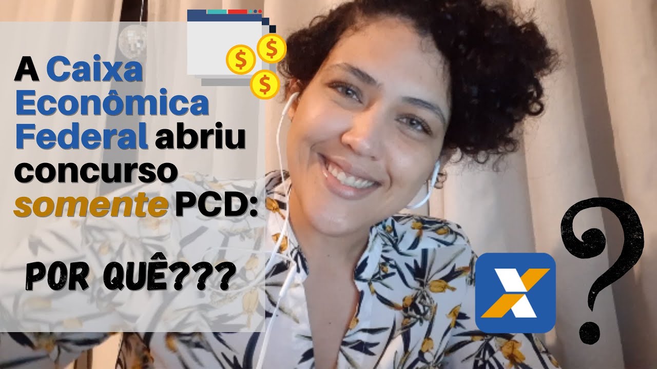 Por que a Caixa Econ&ocirc;mica abriu concurso somente PCD?