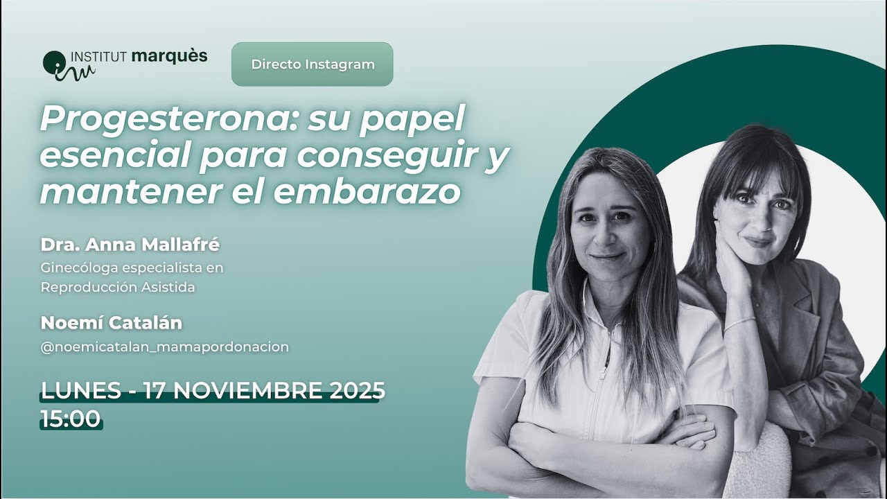 INSTITUT MARQUÈS - El rol de la progesterona en el embarazo - Dra. Anna Mallafré y Noemí Catalán
