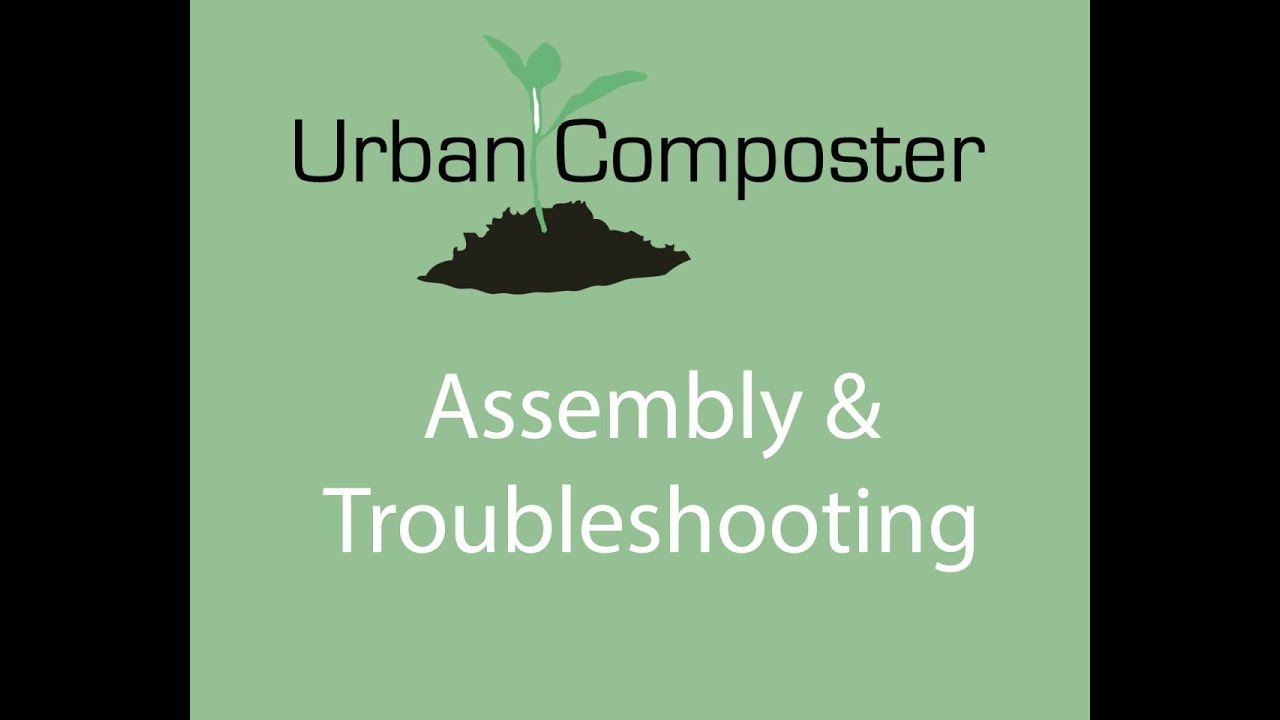 Urban Composter Assembly & Troubleshooting