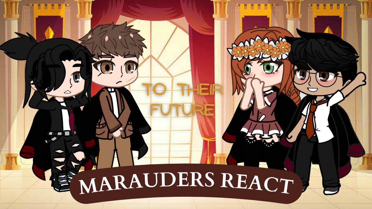 Past Marauders plus Lily React to Their Future [1/1] || Gacha Life React