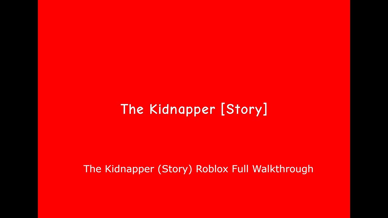 The Kidnapper (Story) Roblox Full Walkthrough
