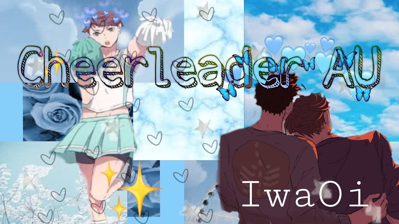 Cheerleader AU |/IwaOi\| part 1