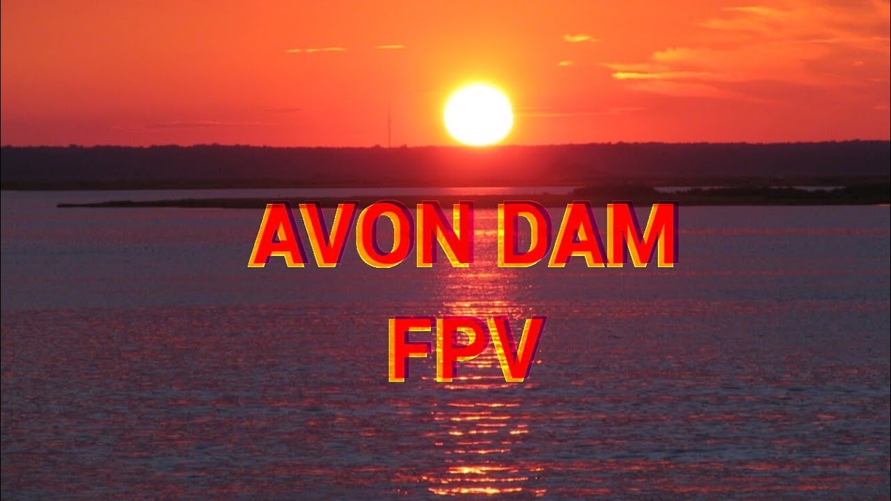 Avon Dam Reservoir (fpv)