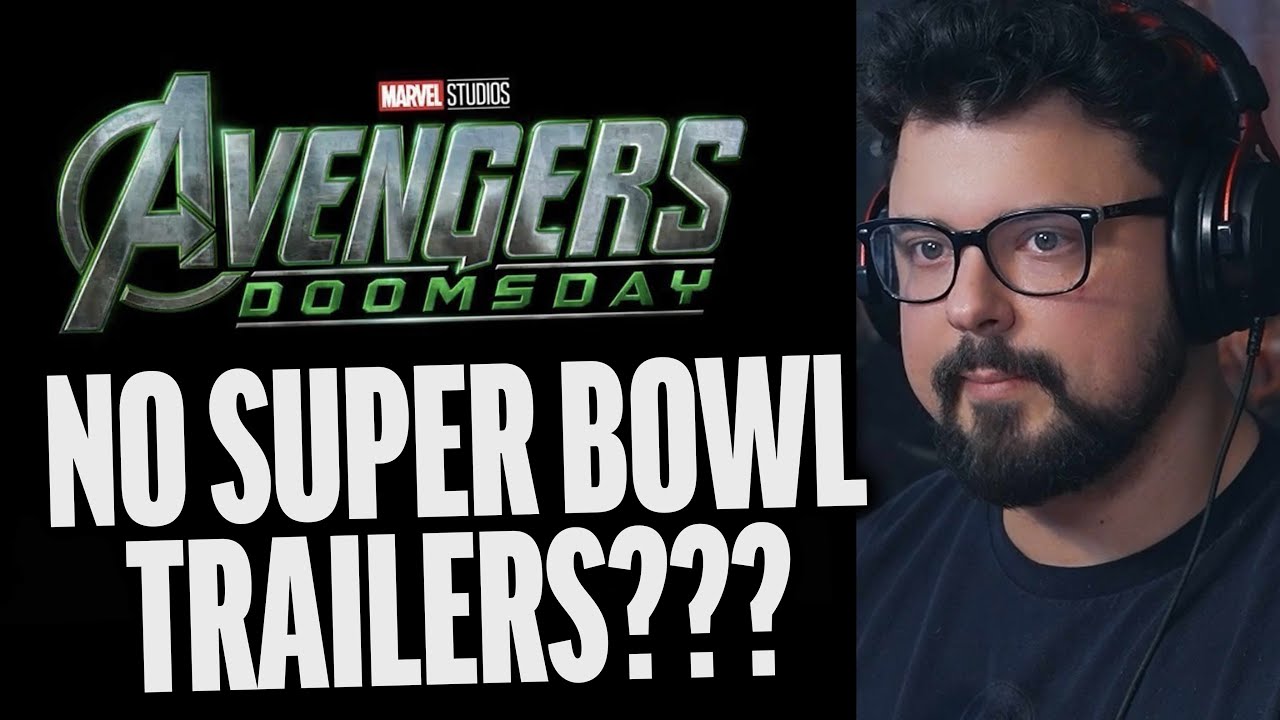 NO AVENGERS DOOMSDAY TRAILER AT THE SUPER BOWL WTF???