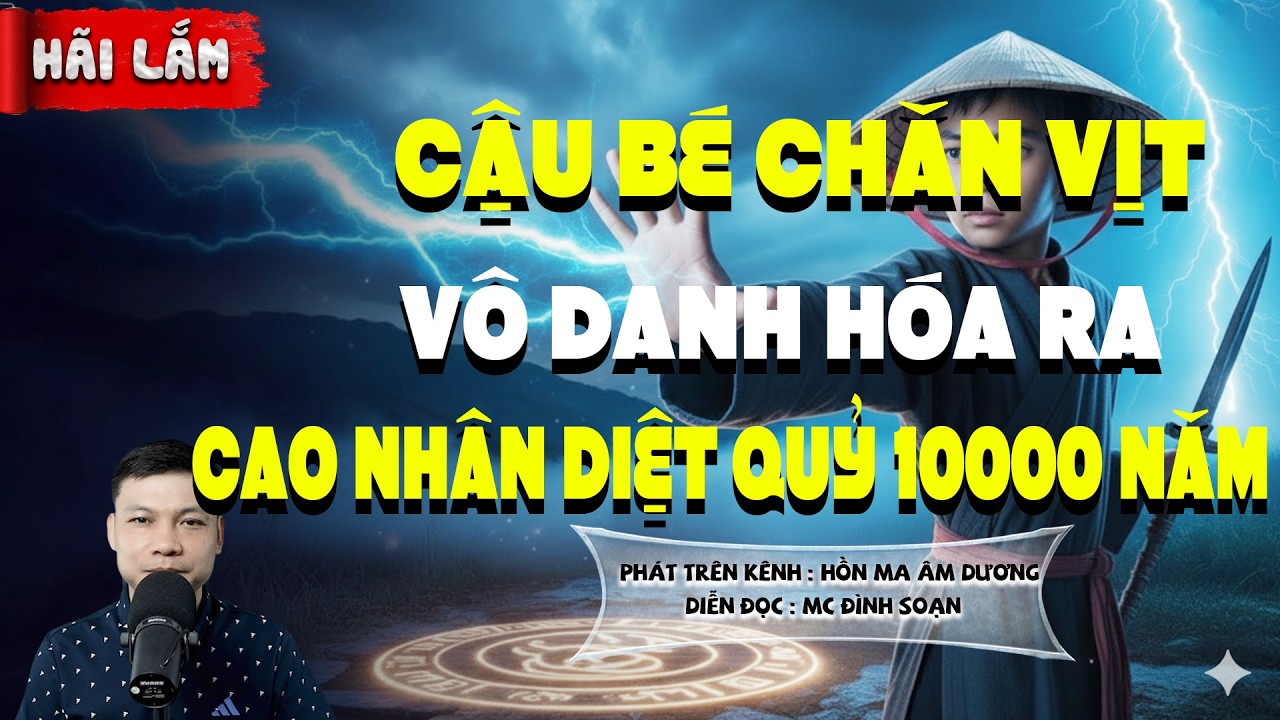 CẬU BÉ CHĂN VỊT VÔ DANH HÓA RA CAO NHÂN DIỆT QUỶ 10000 NĂM l  CHUYỆN MA HAY NHẤT 2026 -MC ĐÌNH SOẠN