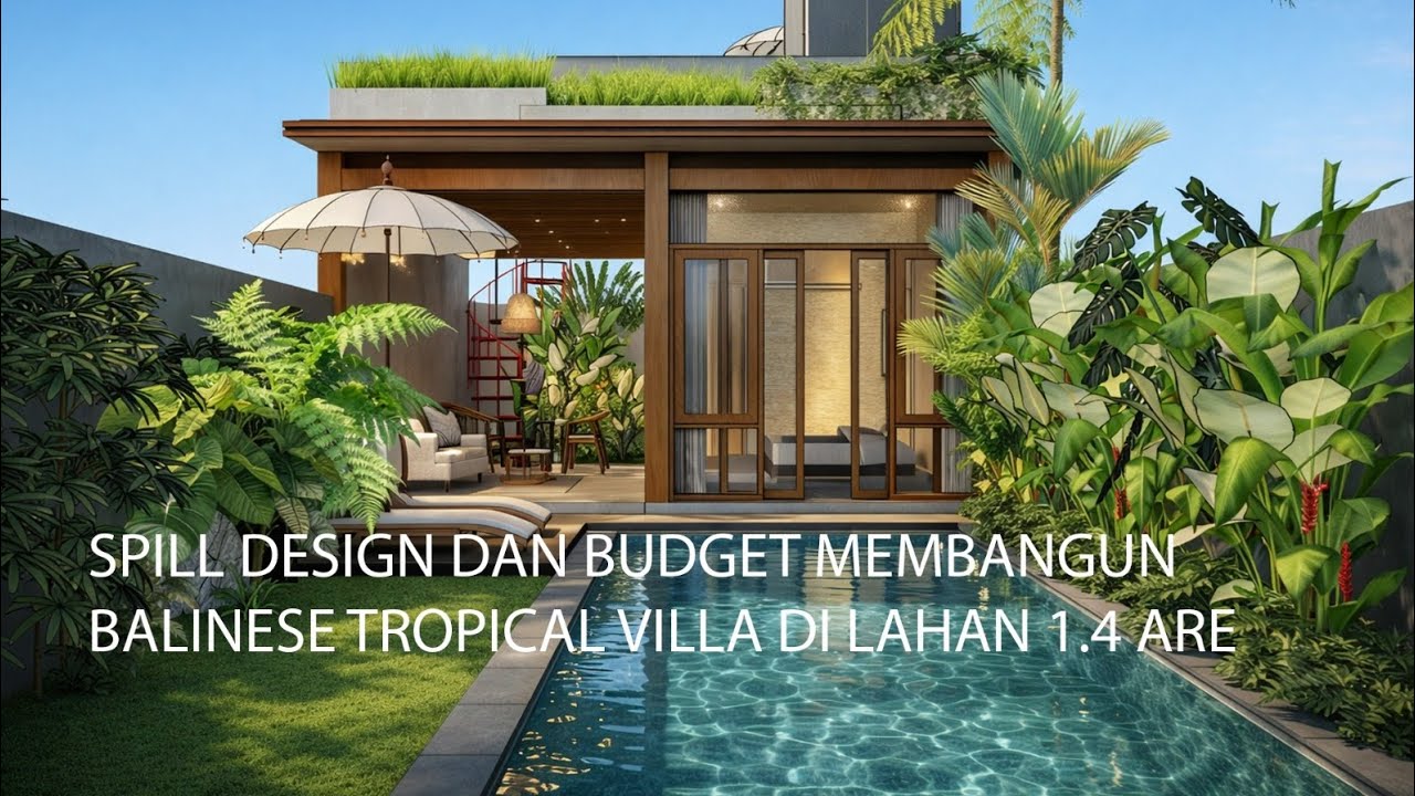 Design dan RAB Villa Bali tropical modern. Detail perhitungan biaya, layout, 3D view