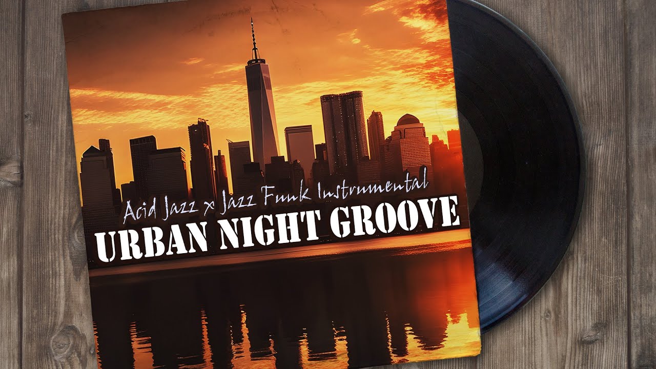 Urban Night Groove – Acid Jazz × Jazz Funk Instrumental #/007 / アーバン・ナイト・グルーヴ – アシッドジャズ×ジャズファンク