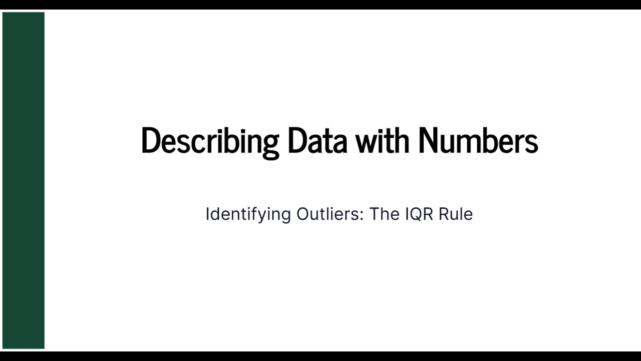 Describing Data with Numbers: Identifying Outliers: The IQR Rule