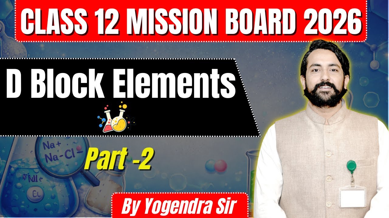 Class 12 Mission Board 2026 | D Block Elements Class 12 Chemistry | Part 2 | Yogendra Sir